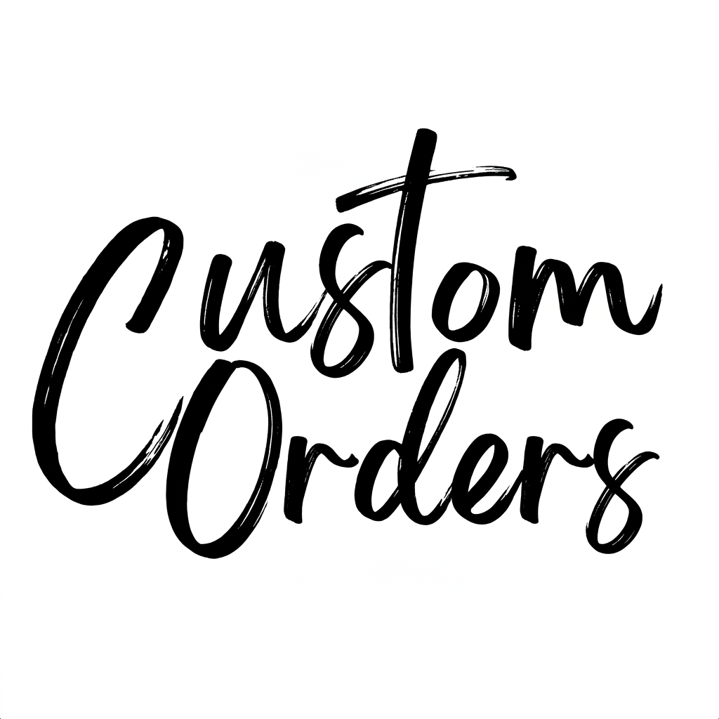 Custom Orders